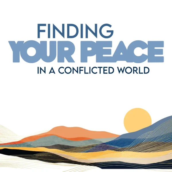 Finding your Peace in a Conflicted World