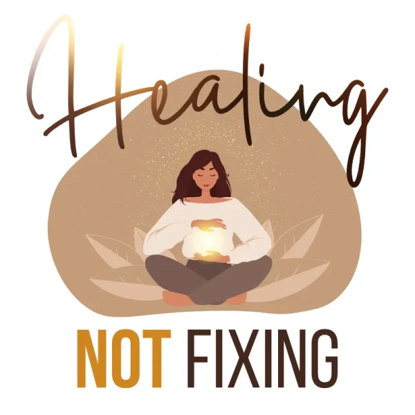 Healing, not Fixing