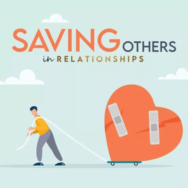 Saving others in Relationships